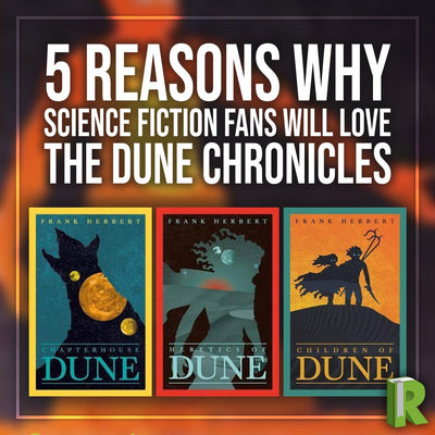 5 Reasons Why Science Fiction Fans Will Love the Dune Chronicles