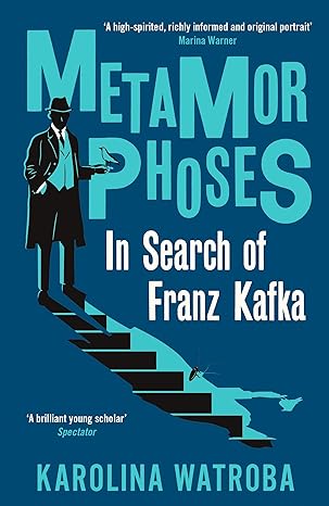 Metamorphoses: In Search of Franz Kafka