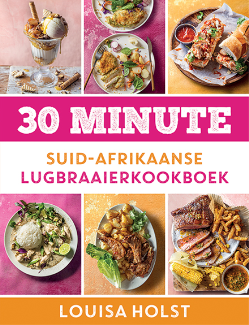 30 Minute Suid Afrikaanse Lugbraaikookboek