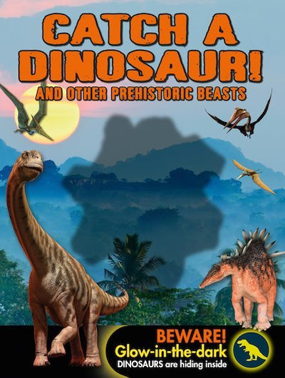 Catch A Dinosaur And Other Prehistoric Beasts - Readers Warehouse