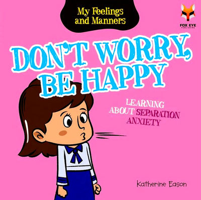 Don't Worry Be Happy - Learning About Separation Anxiety - Readers Warehouse