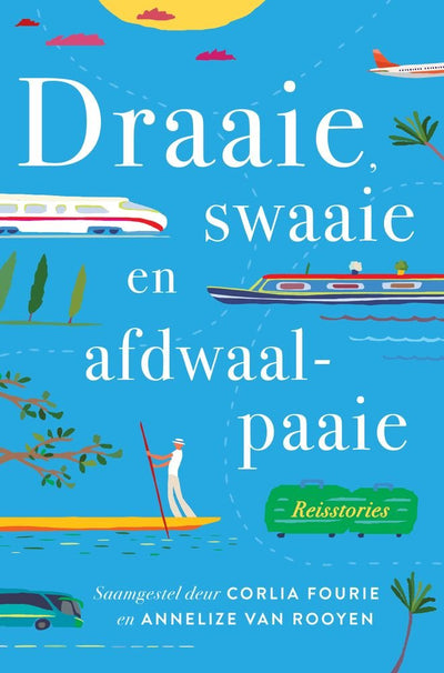 Draaie, swaaie en afdwaalpaaie: reisstories - Readers Warehouse