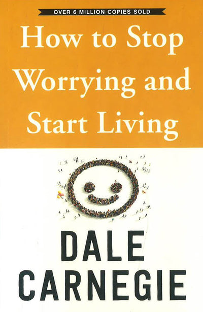 How To Stop Worrying And Start Living (Whiter Cover) - Readers Warehouse