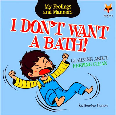 I Don't Want A Bath - Learning About Keeping Clean - Readers Warehouse