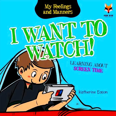 I Want To Watch - Learning About Screen Time - Readers Warehouse