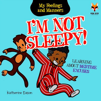 I'm Not Sleepy - Learning About Bedtime Excuses - Readers Warehouse