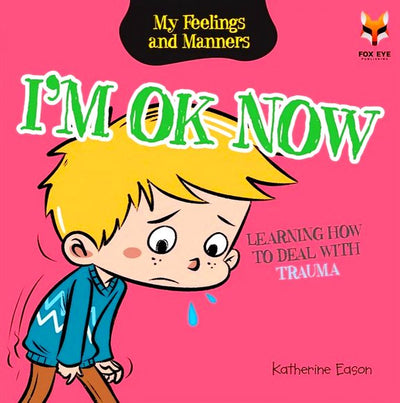 I'm Ok Now - Learning How To Deal With Trauma - Readers Warehouse