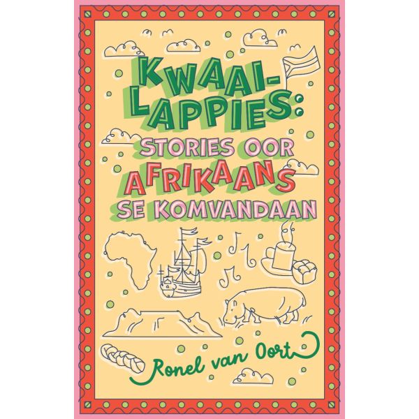 Kwaailappies: Stories oor Afrikaans se Komvandaan