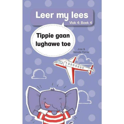 Leer My Lees (Vlak 4) - Tippie Gaan Lughawe Toe - Readers Warehouse