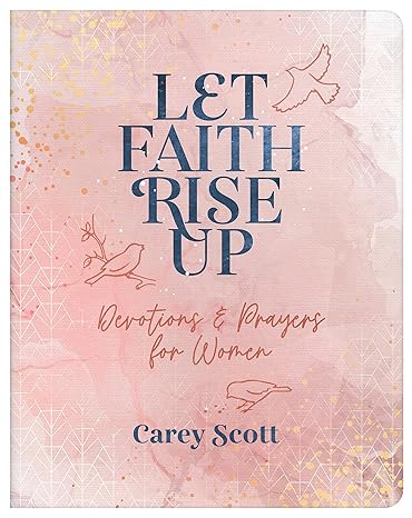 Let Faith Rise Up: Devotions and Prayers for Women - Readers Warehouse