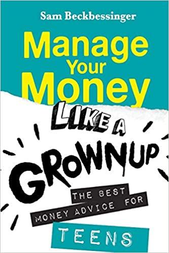 Manage Your Money Like a Grownup- The best Advice for Teens - Readers Warehouse