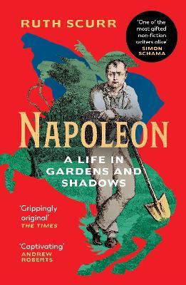 Napoleon - A Life In Gardens And Shadows - Readers Warehouse