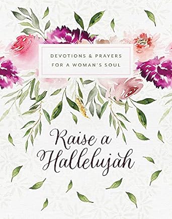 Raise a Hallelujah: Devotions and Prayers for a Woman's Soul - Readers Warehouse
