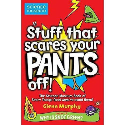 Science Museum - Stuff That Scares Your Pants Off! - Readers Warehouse