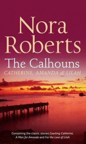The Calhouns: Catherine, Amanda and Lilah 3In1 Omnibus - Readers Warehouse