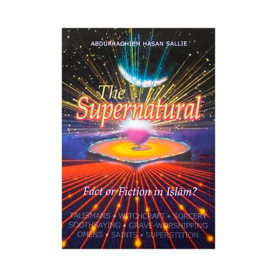 The Supernatural: Fact or Fiction in Islam? - Readers Warehouse
