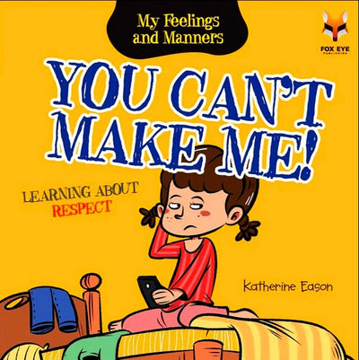 You Can't Make Me - Learning About Respect - Readers Warehouse