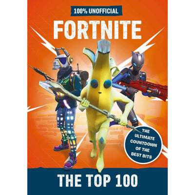 100 % Unofficial Fortnite The Top 100 - Readers Warehouse