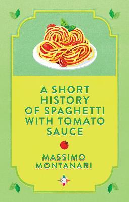 A Short History of Spaghetti with Tomato Sauce - Readers Warehouse