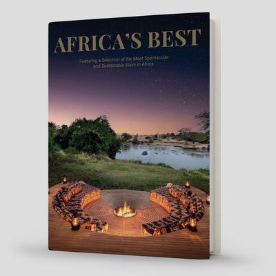 Africa’s Best – Featuring A Selection Of The Most Spectacular and Sustainable Stays in Africa - Readers Warehouse