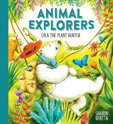 Animal Explorers - Lola The Plant Hunter - Readers Warehouse
