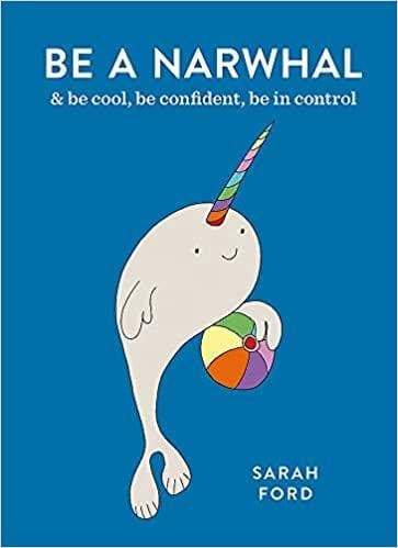 Be A Narwhal And Be Cool, Be Confident, Be In Control - Readers Warehouse