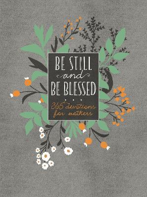 Be Still And Be Blessed - 365 Devotions For Mothers - Readers Warehouse