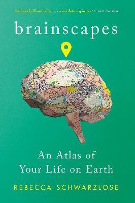 Brainscapes - An Atlas Of Your Life On Earth - Readers Warehouse