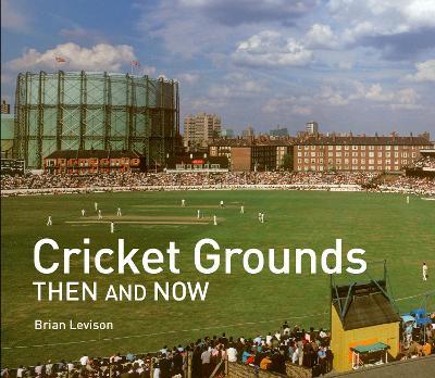 Cricket Grounds Then And Now - Readers Warehouse
