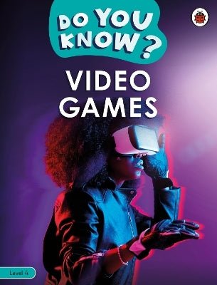Do You Know? Level 4 – Video Games - Readers Warehouse