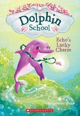 Dolphin School - Echo's Lucky Charm - Readers Warehouse