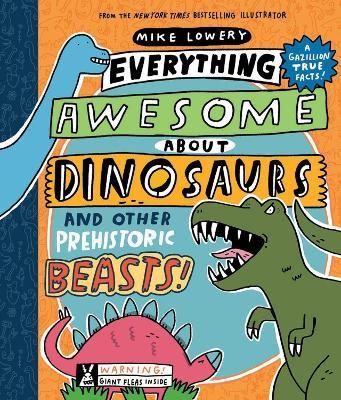 Everything Awesome About Dinosaurs And Other Prehistoric Beasts! - Readers Warehouse