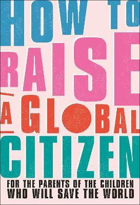 How To Raise A Global Citizen - Readers Warehouse
