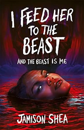 I Feed Her to the Beast and the Beast Is Me - Readers Warehouse