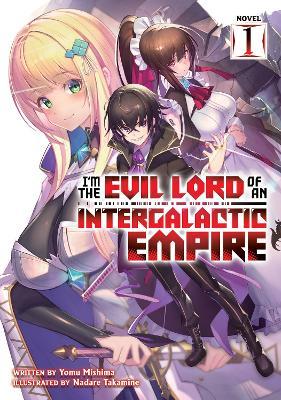 I'm the Evil Lord of an Intergalactic Empire! Vol. 1 - Readers Warehouse
