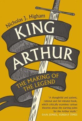 King Arthur: The Making of the Legend - Readers Warehouse
