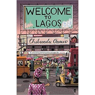 Welcome To Lagos Onuzo Chibundu